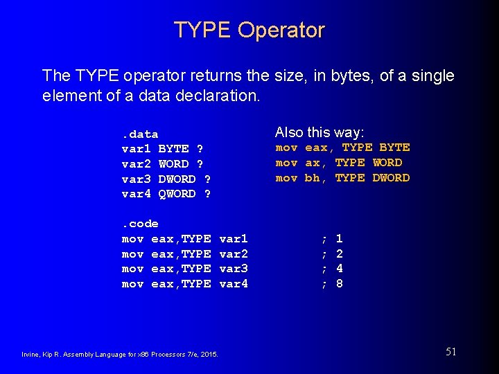 TYPE Operator The TYPE operator returns the size, in bytes, of a single element