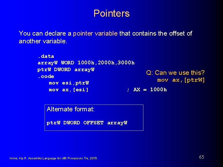 Pointers You can declare a pointer variable that contains the offset of another variable.