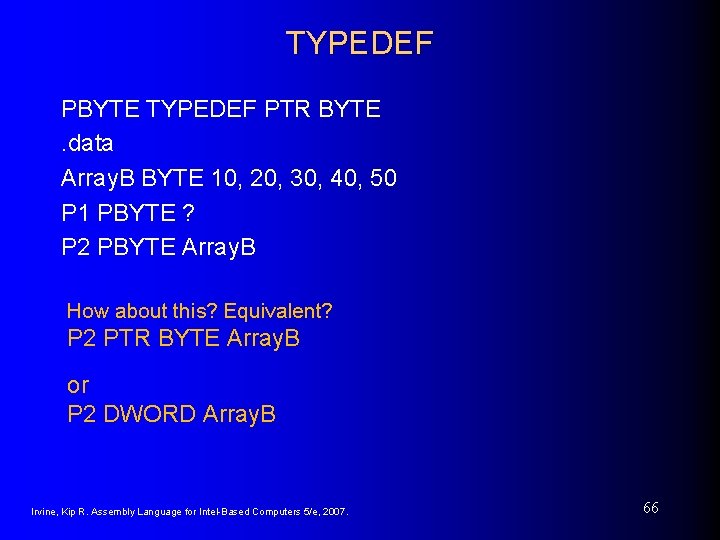 TYPEDEF PBYTE TYPEDEF PTR BYTE. data Array. B BYTE 10, 20, 30, 40, 50