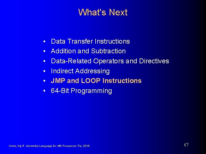 What's Next • • • Data Transfer Instructions Addition and Subtraction Data-Related Operators and