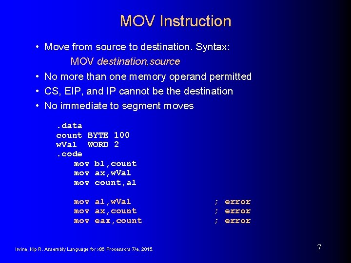 MOV Instruction • Move from source to destination. Syntax: MOV destination, source • No