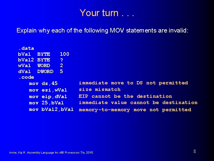 Your turn. . . Explain why each of the following MOV statements are invalid: