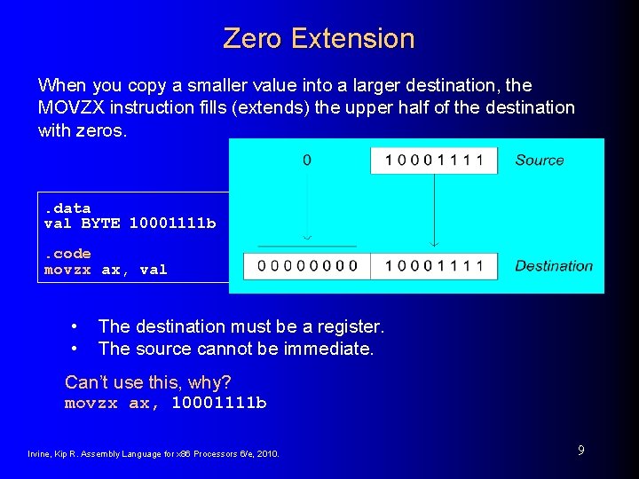 Zero Extension When you copy a smaller value into a larger destination, the MOVZX