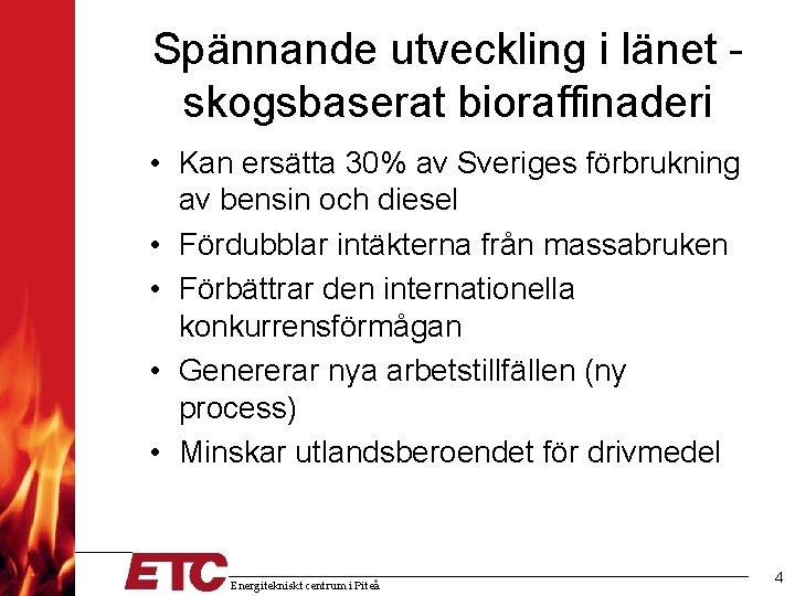 Spännande utveckling i länet skogsbaserat bioraffinaderi • Kan ersätta 30% av Sveriges förbrukning av