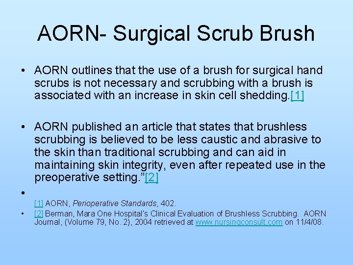 AORN- Surgical Scrub Brush • AORN outlines that the use of a brush for