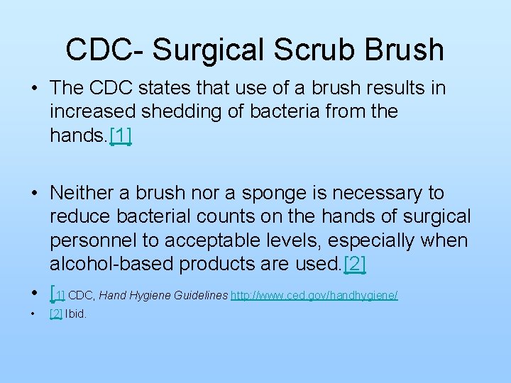 CDC- Surgical Scrub Brush • The CDC states that use of a brush results