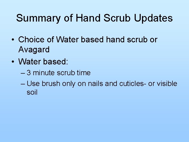 Summary of Hand Scrub Updates • Choice of Water based hand scrub or Avagard