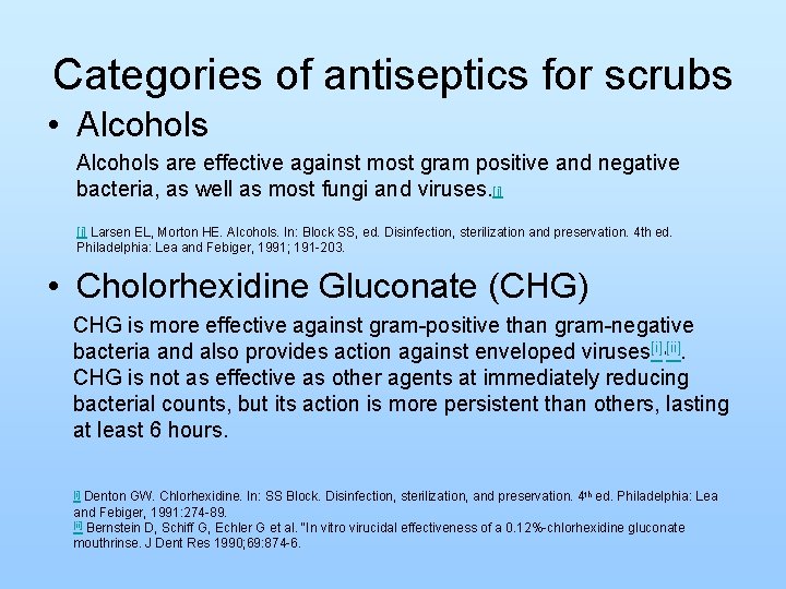 Categories of antiseptics for scrubs • Alcohols are effective against most gram positive and