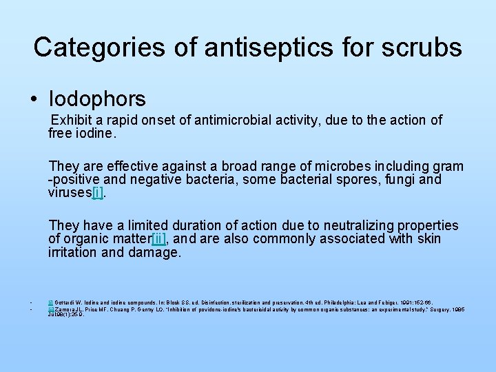 Categories of antiseptics for scrubs • Iodophors Exhibit a rapid onset of antimicrobial activity,