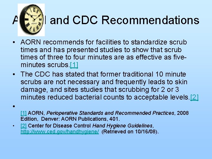 AORN and CDC Recommendations • AORN recommends for facilities to standardize scrub times and