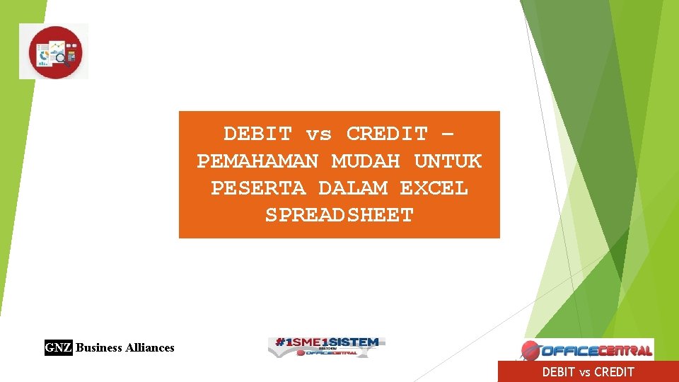 DEBIT vs CREDIT – PEMAHAMAN MUDAH UNTUK PESERTA DALAM EXCEL SPREADSHEET GNZ Business Alliances