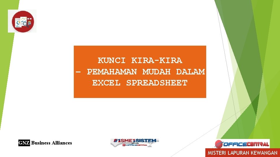 KUNCI KIRA-KIRA – PEMAHAMAN MUDAH DALAM EXCEL SPREADSHEET GNZ Business Alliances MISTERI LAPURAN KEWANGAN