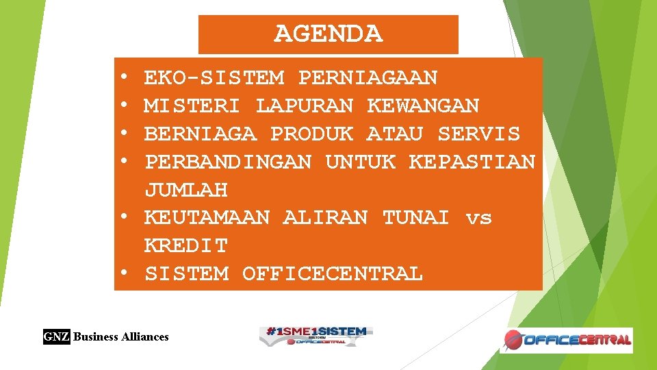 AGENDA • • EKO-SISTEM PERNIAGAAN MISTERI LAPURAN KEWANGAN BERNIAGA PRODUK ATAU SERVIS PERBANDINGAN UNTUK