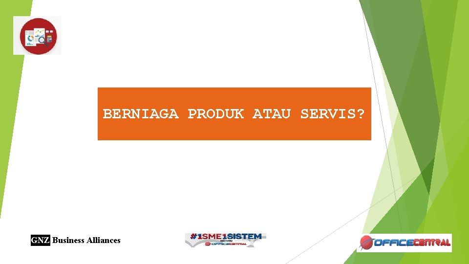 BERNIAGA PRODUK ATAU SERVIS? GNZ Business Alliances 