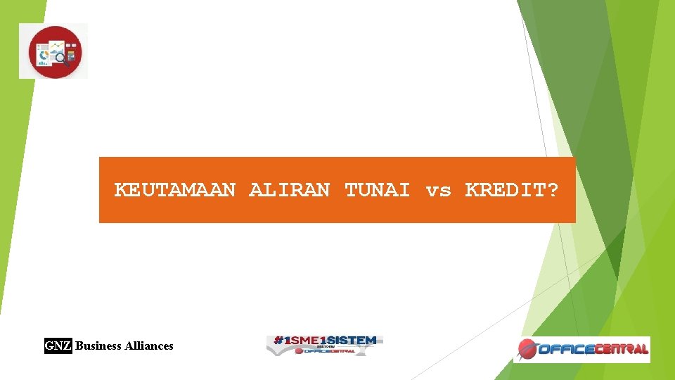KEUTAMAAN ALIRAN TUNAI vs KREDIT? GNZ Business Alliances 