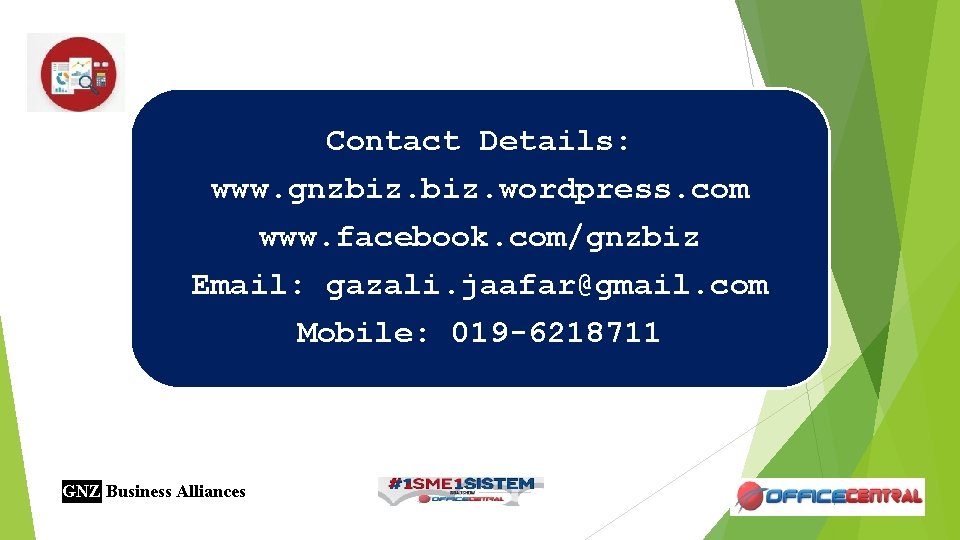 Contact Details: www. gnzbiz. wordpress. com www. facebook. com/gnzbiz Email: gazali. jaafar@gmail. com Mobile:
