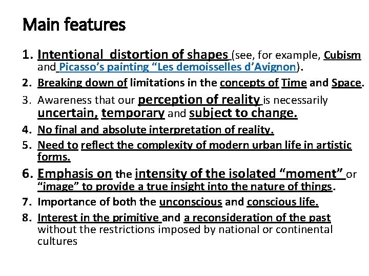 Main features 1. Intentional distortion of shapes (see, for example, Cubism 2. 3. 4.