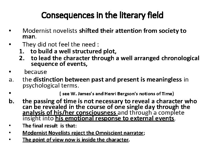 Consequences in the literary field Modernist novelists shifted their attention from society to man.