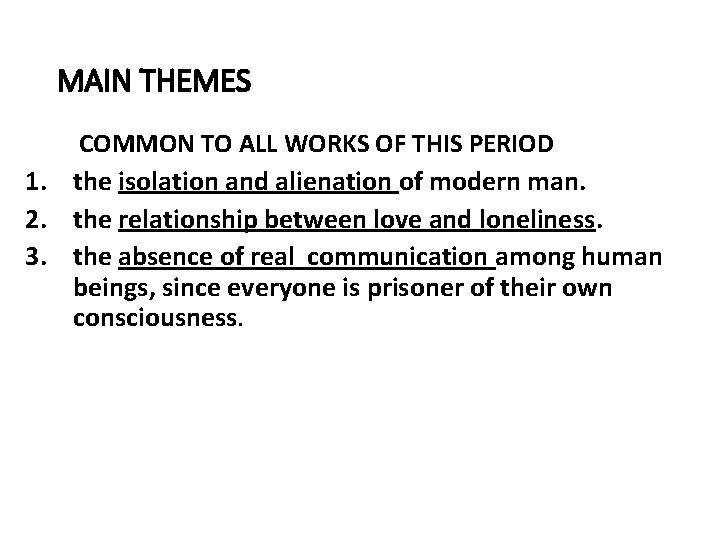 MAIN THEMES COMMON TO ALL WORKS OF THIS PERIOD 1. the isolation and alienation