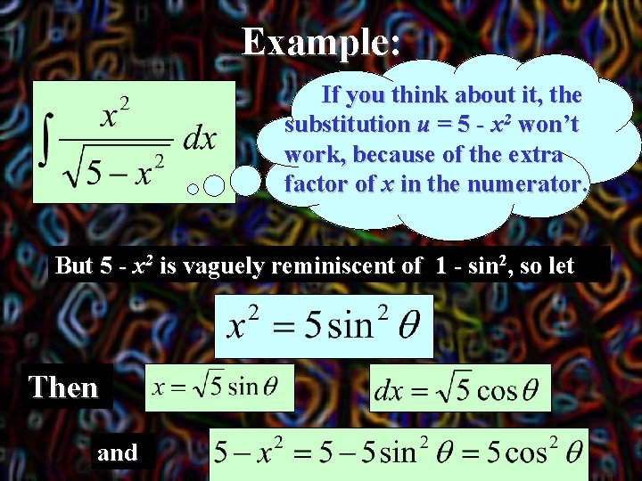 Example: If you think about it, the substitution u = 5 - x 2