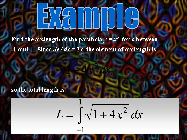 Find the arclength of the parabola y = x 2 for x between -1