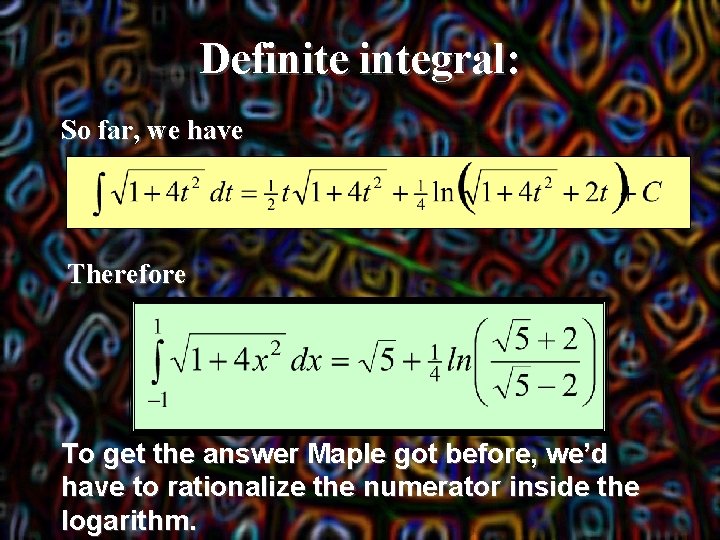 Definite integral: So far, we have Therefore To get the answer Maple got before,