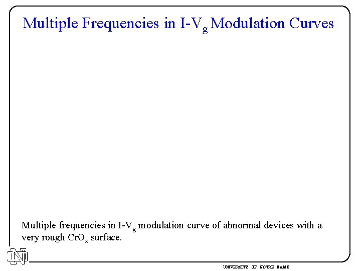 Multiple Frequencies in I-Vg Modulation Curves Multiple frequencies in I-Vg modulation curve of abnormal