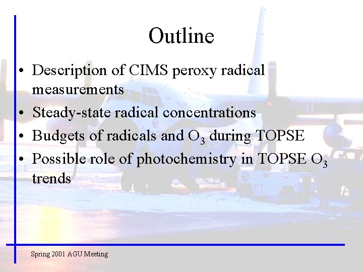 Outline • Description of CIMS peroxy radical measurements • Steady-state radical concentrations • Budgets