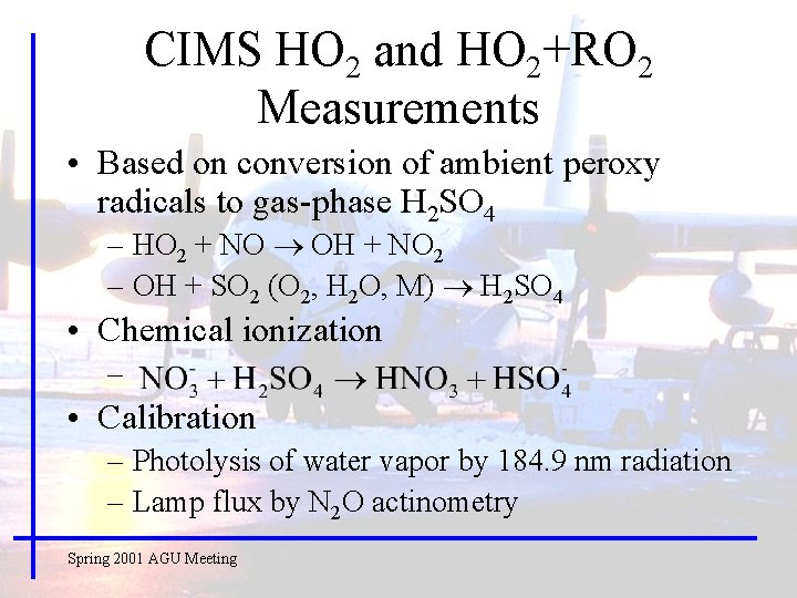 CIMS HO 2 and HO 2+RO 2 Measurements • Based on conversion of ambient