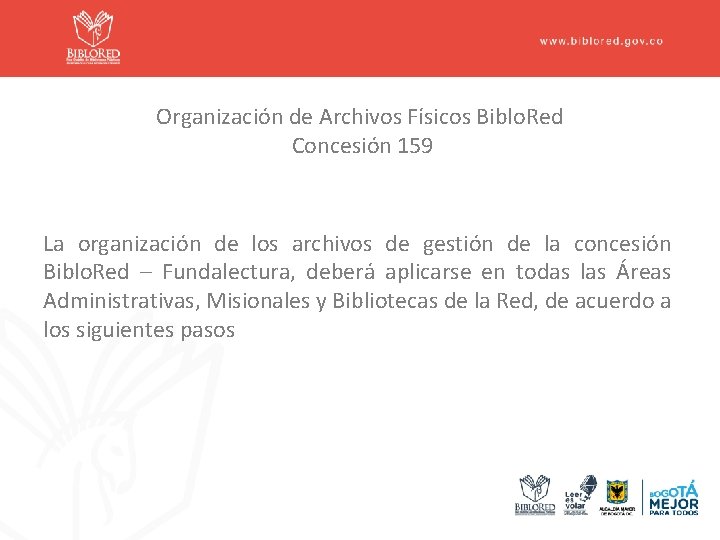 Organización de Archivos Físicos Biblo. Red Concesión 159 La organización de los archivos de