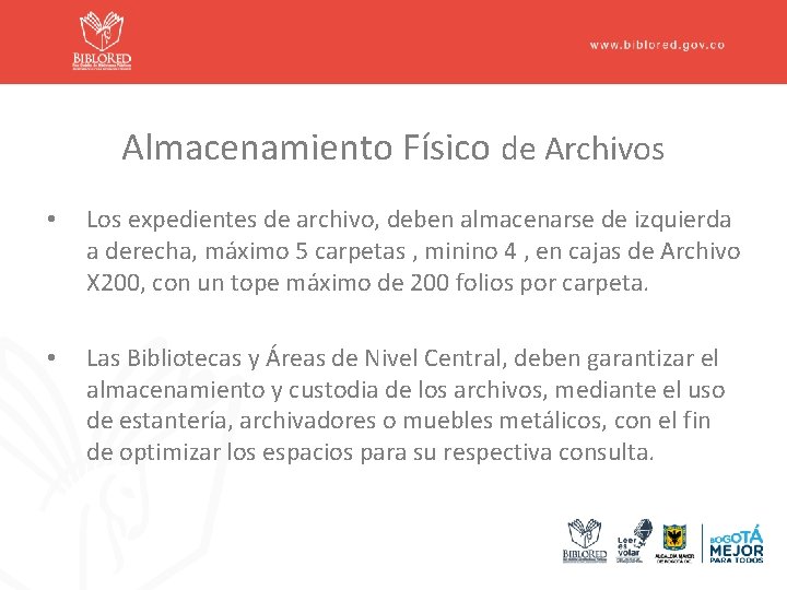 Almacenamiento Físico de Archivos • Los expedientes de archivo, deben almacenarse de izquierda a