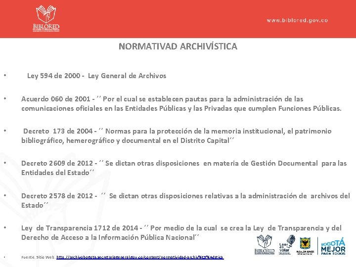 NORMATIVAD ARCHIVÍSTICA • Ley 594 de 2000 - Ley General de Archivos • Acuerdo