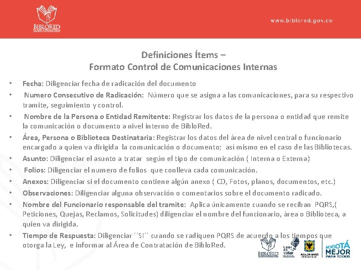 Definiciones Ítems – Formato Control de Comunicaciones Internas • • • Fecha: Diligenciar fecha
