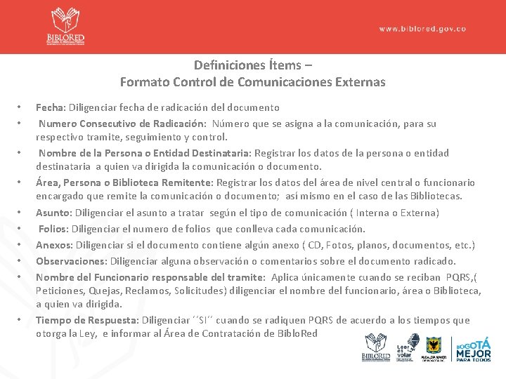 Definiciones Ítems – Formato Control de Comunicaciones Externas • • • Fecha: Diligenciar fecha