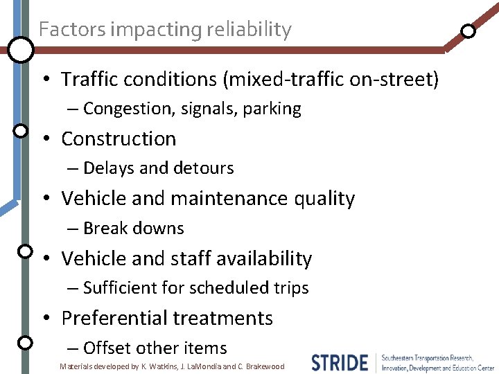 Factors impacting reliability • Traffic conditions (mixed-traffic on-street) – Congestion, signals, parking • Construction