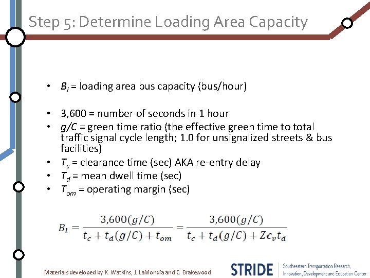Step 5: Determine Loading Area Capacity • Bl = loading area bus capacity (bus/hour)