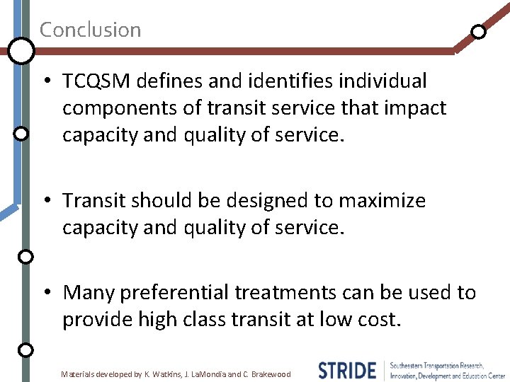Conclusion • TCQSM defines and identifies individual components of transit service that impact capacity