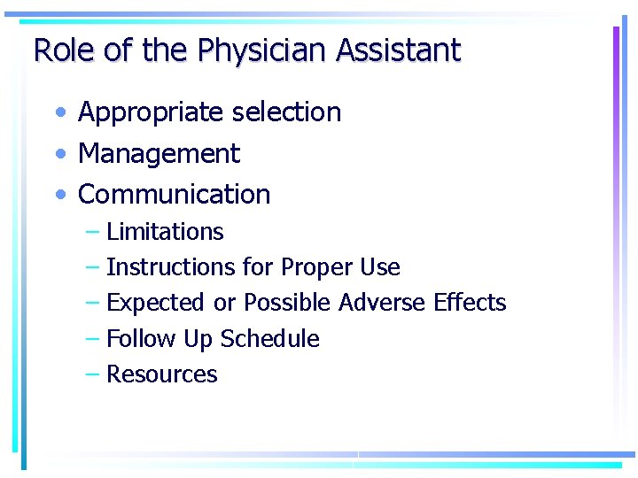 Role of the Physician Assistant • Appropriate selection • Management • Communication – Limitations