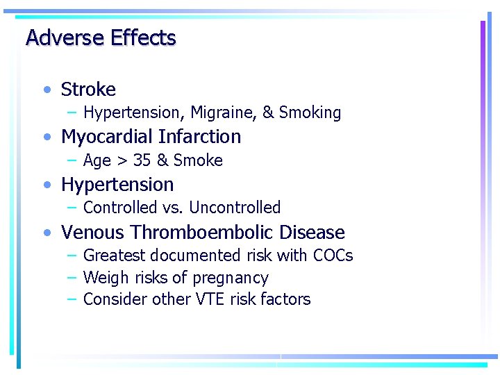 Adverse Effects • Stroke – Hypertension, Migraine, & Smoking • Myocardial Infarction – Age