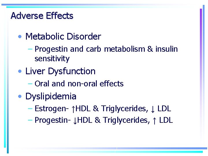 Adverse Effects • Metabolic Disorder – Progestin and carb metabolism & insulin sensitivity •