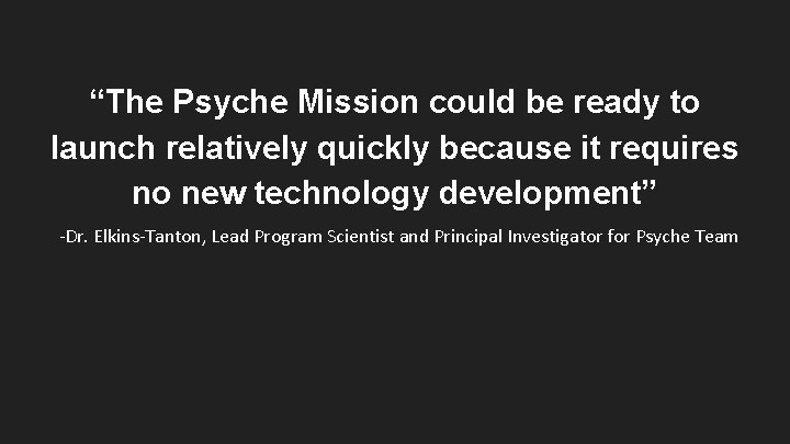 “The Psyche Mission could be ready to launch relatively quickly because it requires no