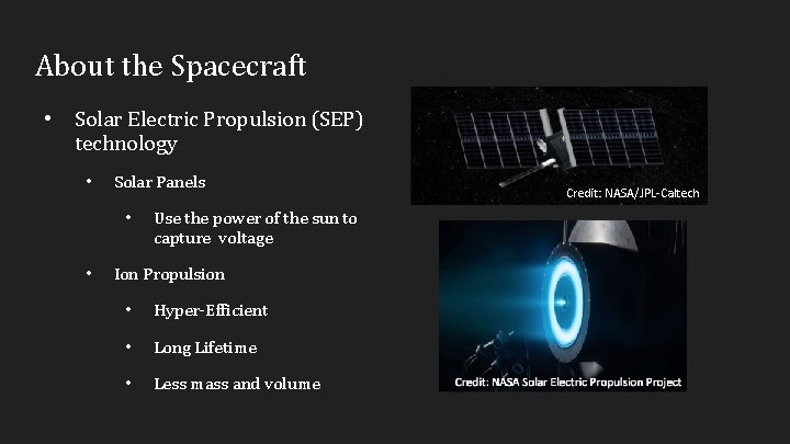 About the Spacecraft • Solar Electric Propulsion (SEP) technology • Solar Panels • •