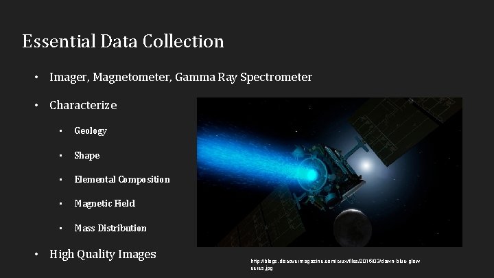 Essential Data Collection • Imager, Magnetometer, Gamma Ray Spectrometer • Characterize • Geology •