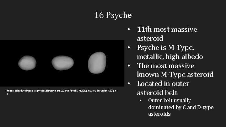 16 Psyche https: //upload. wikimedia. org/wikipedia/commons/2/21/16 Psyche_%28 Lightcurve_Inversion%29. pn g • 11 th most