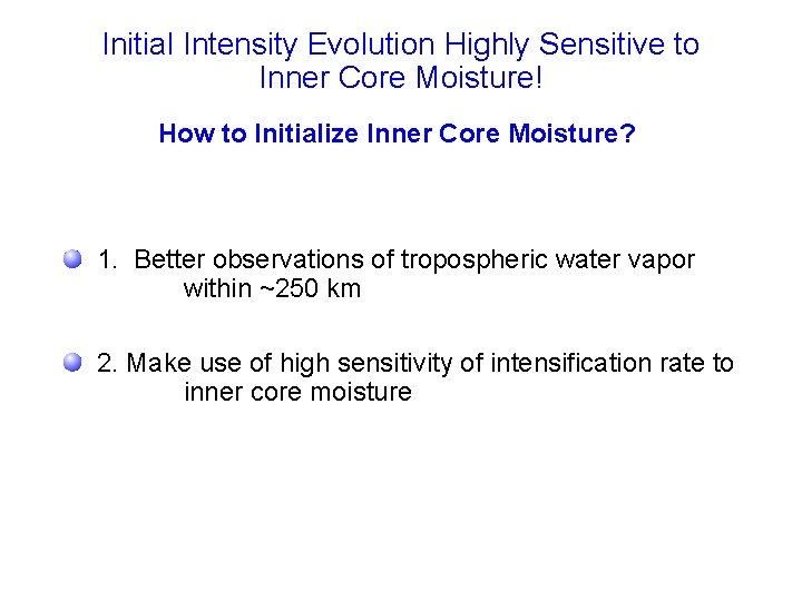 Initial Intensity Evolution Highly Sensitive to Inner Core Moisture! How to Initialize Inner Core