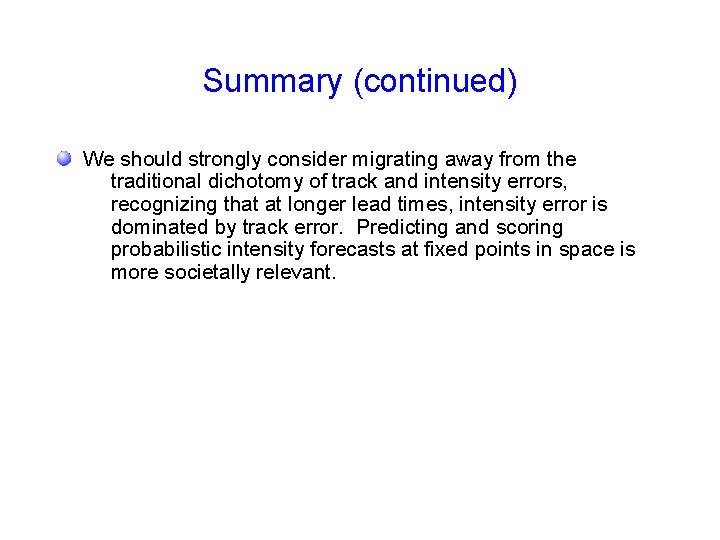 Summary (continued) We should strongly consider migrating away from the traditional dichotomy of track