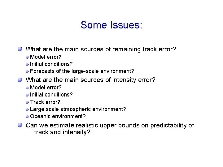 Some Issues: What are the main sources of remaining track error? Model error? Initial