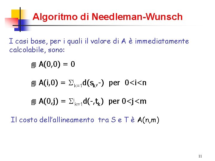 Algoritmo di Needleman-Wunsch I casi base, per i quali il valore di A è