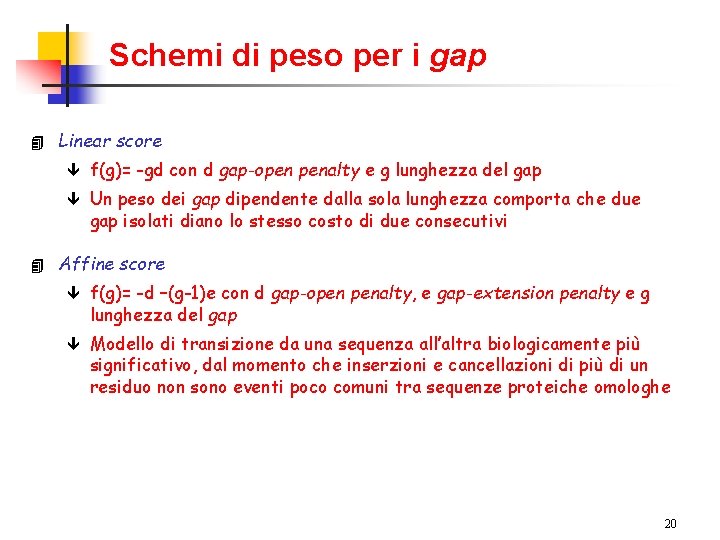 Schemi di peso per i gap 4 4 Linear score ê f(g)= -gd con