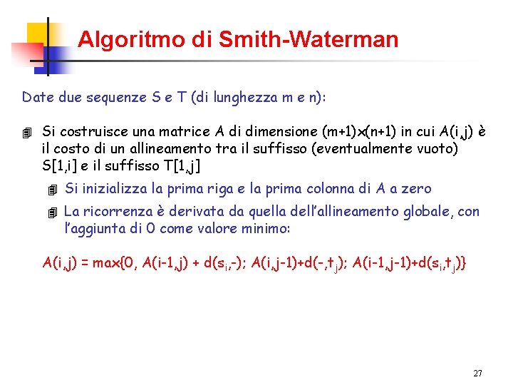 Algoritmo di Smith-Waterman Date due sequenze S e T (di lunghezza m e n):